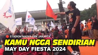 KAMU NGGA SENDIRIAN - MAY DAY FIESTA 2024 STADION MADYA GBK JAKARTA