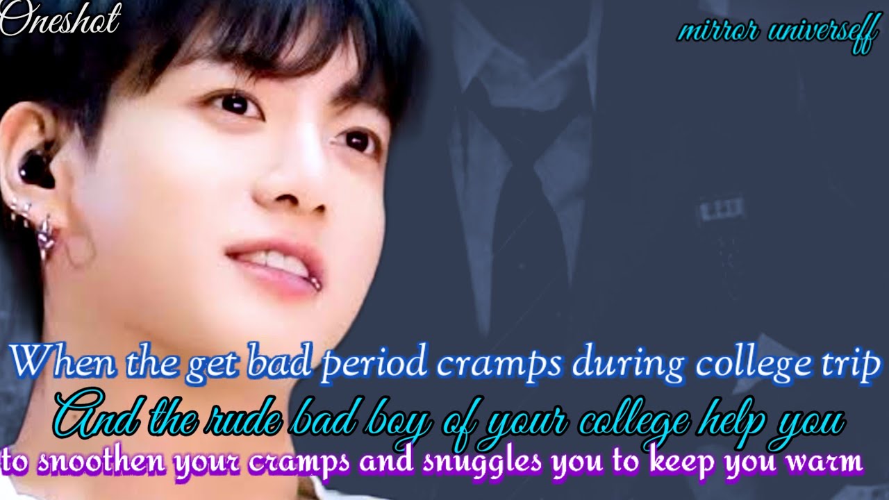 When your enemy helps you during your period cramps on your college trips...–jungkookff#btsff