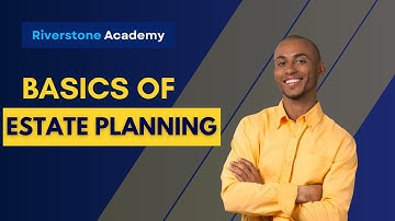 Estate Planning 101: Mastering the Fundamentals | Estate Planning Basics