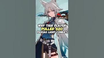 Why This Player Pulled 520 Feixiao Light Cones? - Honkai Star Rail