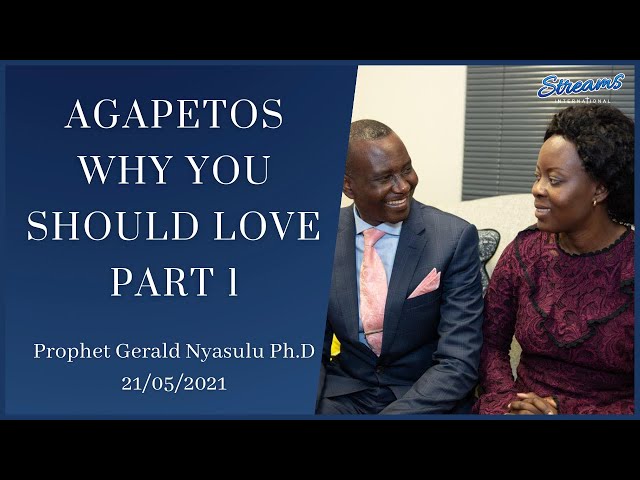 AGAPETOS - Why you should  LOVE, Part 1 - Sermon Clip | Prophet Gerald Nyasulu Ph.D. class=