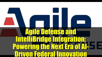 Agile Defense and IntelliBridge Integration: Powering the Next Era of AI-Driven Federal Innovation