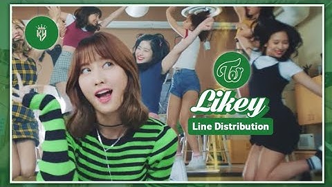 TWICE (트와이스) - Likey - Line Distribution