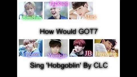 How Would GOT7 Sing 