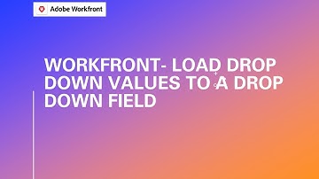 Adobe Workfront Fusion | Load Drop Down Values To A Drop Down Field