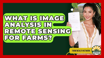 What Is Image Analysis In Remote Sensing For Farms? - Farm Wealth Network