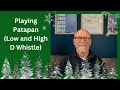 Playing the Carol Patapan on Low D and high D Whistle