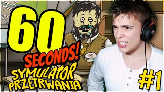 Symulator Przetrwania!  60 Seconds #1 [Let's play PL]