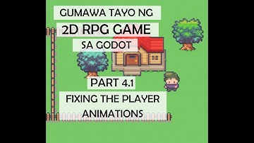 Gumawa tayo ng 2D RPG Game sa Godot - Part 4.1:  Fixing the Player Animation