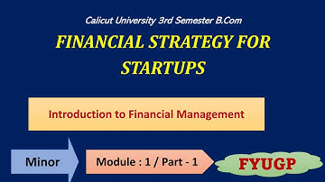 Financial Strategy for Startups | Calicut University 3rd Sem B.Com | Module - 1 | Part - 1