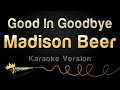 Madison Beer - Good In Goodbye (Karaoke Version)
