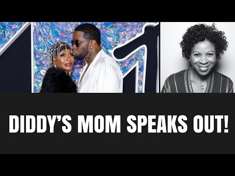 Diddy’s Mom Breaks Her Silence! “My Son is Not a Monster!”
