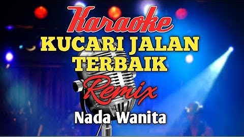 KUCARI JALAN TERBAIK REMIX karaoke nada Wanita