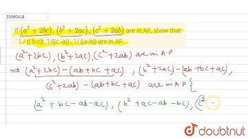if ` (a^(2) +2bc) ,( b^(2) +2ac) ,(c^(2) +2ab) ` are in AP, show that     `1 / (( b-c)) ,1/((c -a))