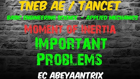 Basic Engineering Science - Applied Mechanics - MOMENT OF INERTIA - IMPORTANT PROBLEMS | TNEB AE