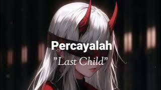 Last Child - Percayalah (Lyrics)