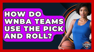How Do WNBA Teams Use The Pick And Roll? - Womens Hoops Hub