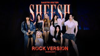 BABYMONSTER - 'SHEESH' (Rock Version)