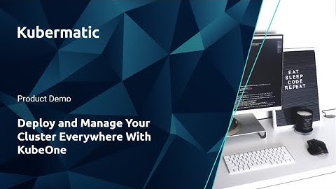 Demo: Deploy and Manage Your Cluster Everywhere With KubeOne