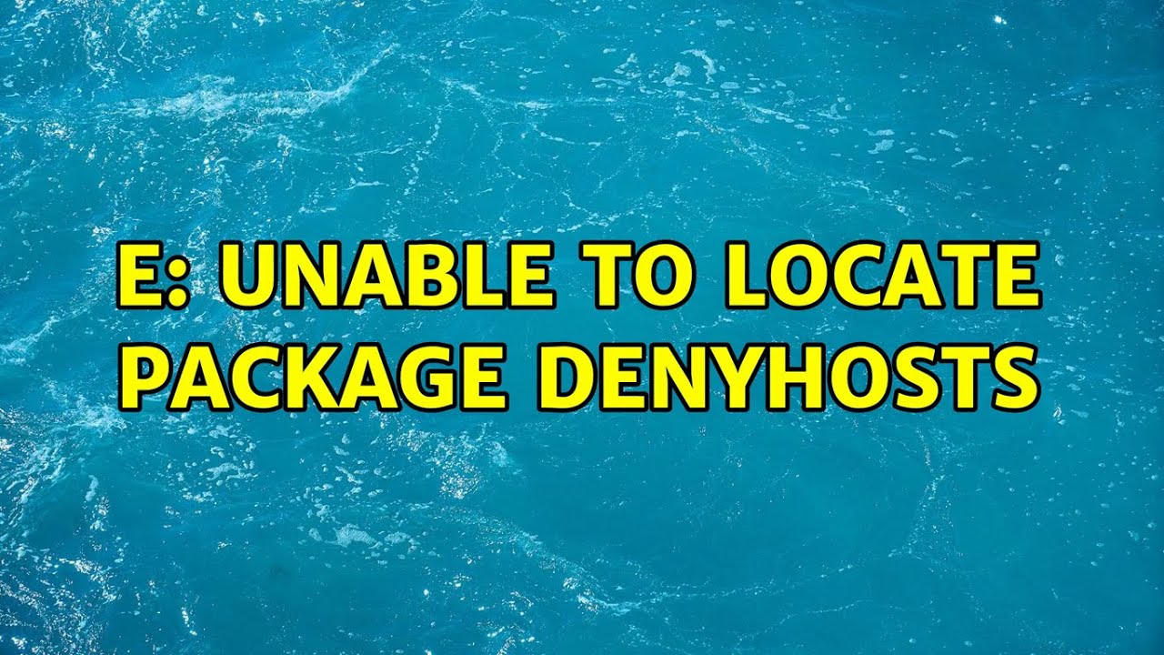 Ubuntu E Unable To Locate Package Denyhosts YouTube