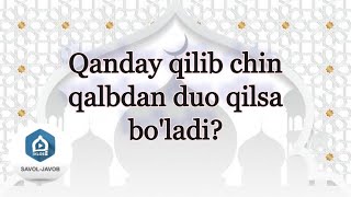 Qanday qilib chin qalbdan duo qilsa bo'ladi? | Shayx Sodiq Samarqandiy