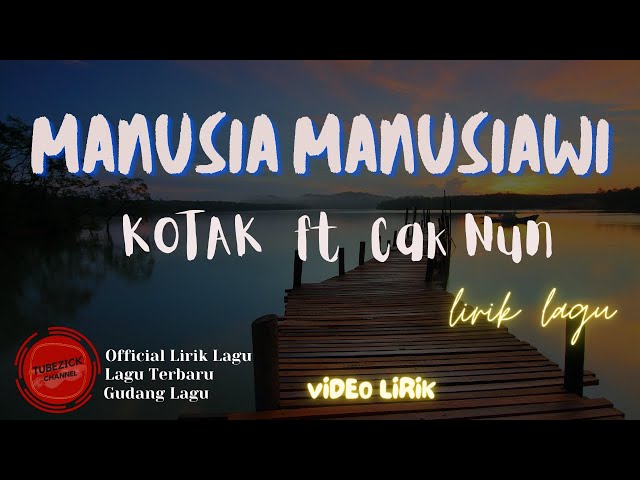 KOTAK  ft  Cak Nun Manusia Manusiawi lirik | Cak Nun Manusia Manusiawi - KOTAK  ft  Cak Nun Lyrics class=