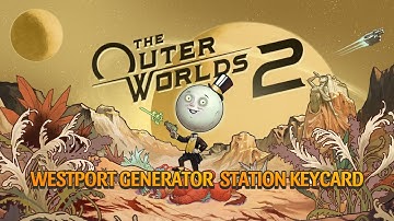 Keycard Westport Generator Station Location The Outer Worlds 2