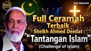 Full Ceramah Terbaik Sheikh Ahmed Deedat : 'Tantangan Islam' (Sub Indonesia) | Challenge Of Islam