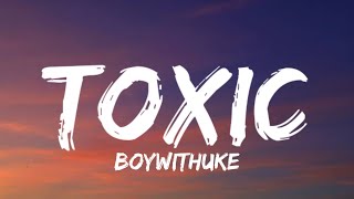 BoyWithUke - Toxic (Lyrics)