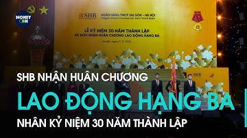 SHB nhận huân chương lao động hạng ba nhân kỷ niệm 30 năm thành lập