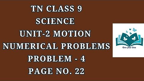 9th Science Unit - 2 Motion | Numerical problem - 4 Pg.No. 22 | Samacheer One plus One channel