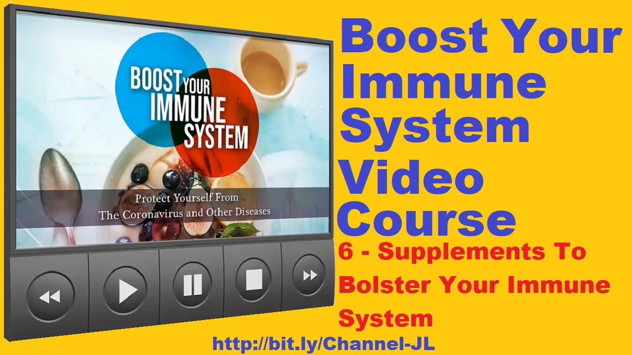 6. Supplements To Bolster Your Immune System Boost Your Immune System
