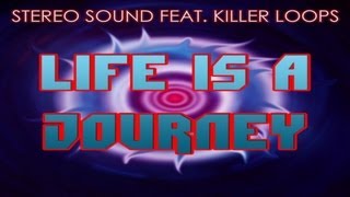 Stereo Sound Featuring Killer Loops Life Is A Journey Stereo Sound Featuring Killer Loops Life Is A Journey