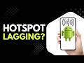 Mobile Hotspot Lagging on Android? Fix Slow Hotspot Speed Step by Step