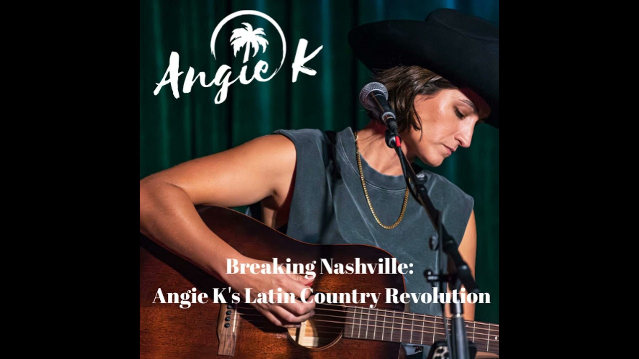 Breaking Nashville: Angie K's Latin Country Revolution