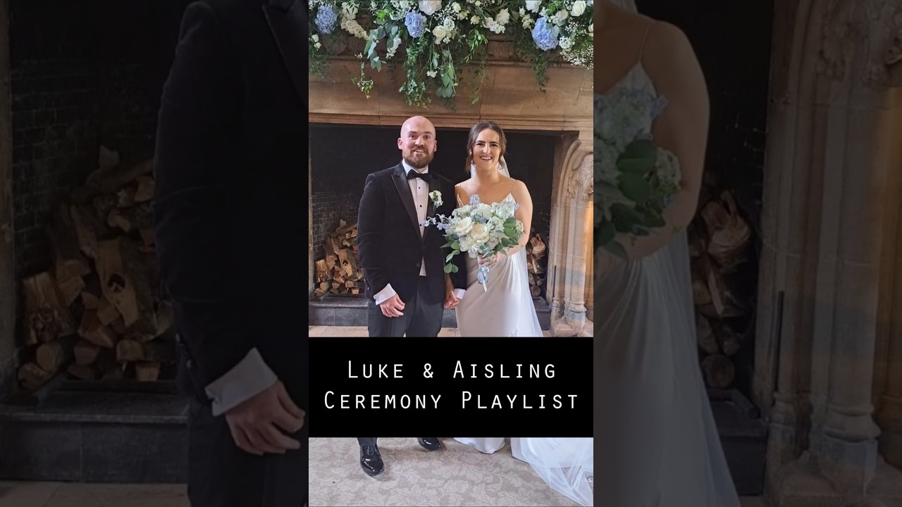 Luke & Aisling Ceremony Playlist