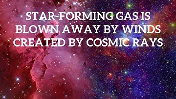 Star-Forming Gas Is Blown Away By Winds Created By Cosmic Rays.