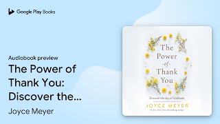 The Power of Thank You: Discover the Joy of… by Joyce Meyer · Audiobook preview