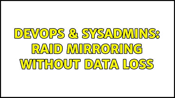 DevOps & SysAdmins: RAID Mirroring Without data loss