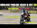 Best modification for new himalayan 450  all problems solved in just 30 k  best accessories 