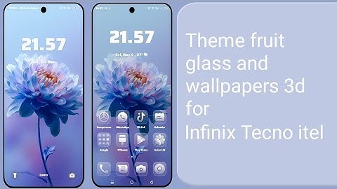 Theme os glass for xos 14 and 3d wallpaper for Infinix Tecno itel