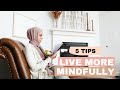 5 simple tips to live mindfully  enjoy more peace 