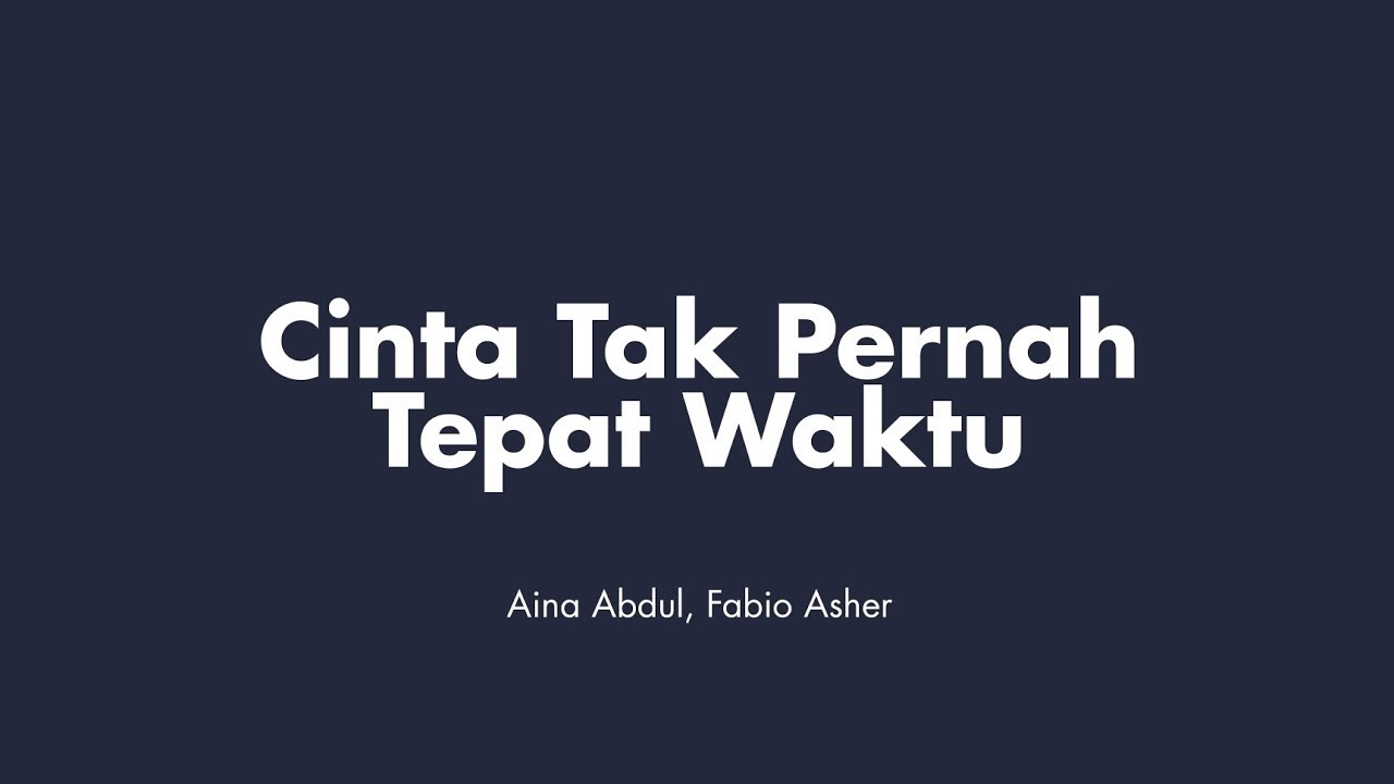 Aina Abdul, Fabio Asher - Cinta Tak Pernah Tepat Waktu | (Video Lirik)