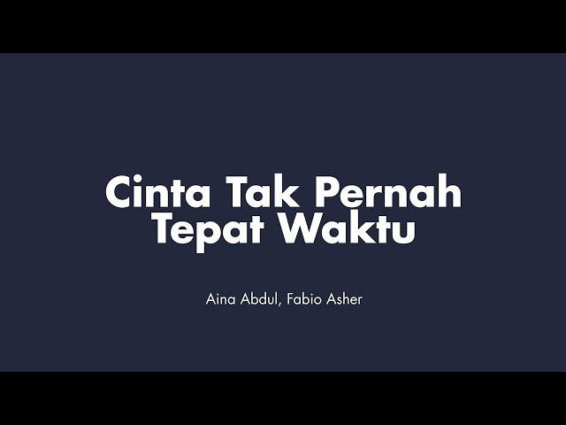 Aina Abdul, Fabio Asher - Cinta Tak Pernah Tepat Waktu | (Video Lirik)