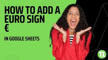 How To Add The Euro Sign In Google Sheets - 4 Best Ways Reveled