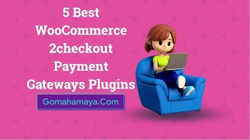 5 Best WooCommerce 2checkout Payment Gateways Plugins 2022
