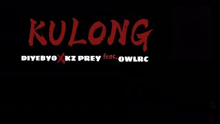 Kulong - Diyebyo X Kz Prey Feat. Owlrc