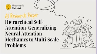 Hierarchical Self-Attention: Generalizing Neural Attention Mechanics to Multi-Scale Problems Wealth