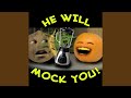 He will mock you