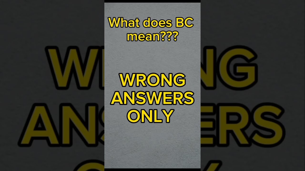 What Does BC Mean shortsfeed YouTube What Does BC Mean shortsfeed YouTube